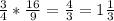 \frac{3}{4} * \frac{16}{9} = \frac{4}{3} = 1\frac{1}{3}