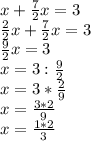 x+\frac{7}{2}x=3\\\frac{2}{2}x+\frac{7}{2}x=3\\\frac{9}{2}x=3\\x=3:\frac{9}{2}\\x=3*\frac{2}{9}\\x=\frac{3*2}{9}\\x=\frac{1*2}{3}