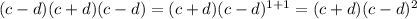 (c-d)(c+d)(c-d)=(c+d)(c-d)^{1+1}=(c+d)(c-d)^{2}