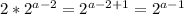 2*2^{a-2}=2^{a-2+1}=2^{a-1}