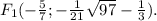 F_1(-\frac{5}{7}; -\frac{1}{21} \sqrt{97} -\frac{1}{3} ).