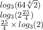 log_{3}(64 \sqrt[4]{2} ) \\ log_{3}(2 \frac{25}{4} ) \\ \frac{25}{4} \times log_{3}(2)