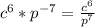 c^6*p^{-7}= \frac{c^6}{p^7}