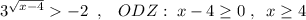 3^{\sqrt{x-4}}-2\; \; ,\; \; \; ODZ:\; x-4\geq 0\; ,\; \; x\geq 4