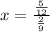 x=\frac{\frac{5}{12}}{\frac{2}{9}}