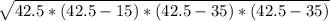 \sqrt{42.5*(42.5-15)*(42.5-35)*(42.5-35)}