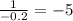 \frac{1}{ - 0.2} = - 5