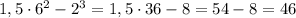 1,5\cdot6^{2}-2^{3}=1,5\cdot36-8=54-8=46