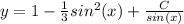 y= 1 -\frac{1}{3}sin^2(x)+\frac{C}{sin(x)}