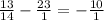 \frac{13}{14} - \frac{23}{1} = - \frac{10}{1}