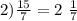 2) \frac{15}{7 } = 2 \ \frac{1}{7}