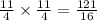 \frac{11}{4} \times \frac{11}{4 } = \frac{121}{16}