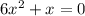 6x^{2} +x=0