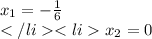 x_{1} =-\frac{1}{6} \\x_{2} =0