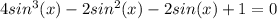 4sin^{3}(x) - 2sin^{2}(x) - 2sin(x) + 1=0