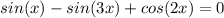 sin(x)-sin(3x)+cos(2x)=0