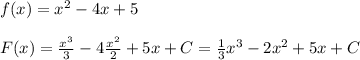 f(x)=x^{2}-4x+5\\\\F(x)=\frac{x^{3} }{3}-4\frac{x^{2} }{2}+5x+C=\frac{1}{3}x^{3}-2x^{2}+5x+C