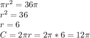 \pi r^2=36\pi\\r^2=36\\r=6\\C=2\pi r=2\pi *6=12\pi