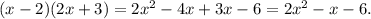 (x-2)(2x+3)=2x^2-4x+3x-6=2x^2-x-6.