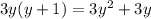 3y(y+1)=3y^2+3y