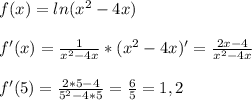 f(x)=ln(x^{2}-4x)\\\\f'(x)=\frac{1}{x^{2}-4x }*(x^{2}-4x)'=\frac{2x-4}{x^{2}-4x }\\\\f'(5)=\frac{2*5-4}{5^{2}-4*5 }=\frac{6}{5}=1,2