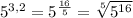 5^{3,2}=5^{\frac{16}{5} }=\sqrt[5]{5^{16} }