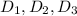 D_{1} , D_{2}, D_{3}