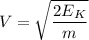 V = \sqrt{\dfrac{2E_K}{m}}