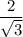 \dfrac{2}{\sqrt{3}}