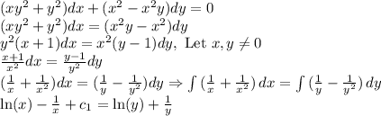 (xy^2 + y^2)dx + (x^2 - x^2y)dy = 0\\(xy^2 + y^2)dx = (x^2y - x^2)dy\\y^2(x + 1)dx = x^2(y - 1)dy, \text{ Let }x, y \neq 0\\\frac{x + 1}{x^2}dx = \frac{y - 1}{y^2}dy\\(\frac{1}{x} + \frac{1}{x^2})dx = (\frac{1}{y} - \frac{1}{y^2})dy \Rightarrow \int {(\frac{1}{x} + \frac{1}{x^2})} \, dx = \int {(\frac{1}{y} - \frac{1}{y^2})} \, dy\\\ln(x) - \frac{1}{x} + c_1 = \ln(y) + \frac{1}{y}\\