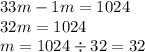 33m - 1m = 1024 \\ 32m = 1024 \\ m = 1024 \div 32 = 32