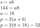 s=ab\\144=a8\\a=18\\p=2(a+b)\\p=2(8+18)=52