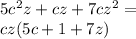 5 {c}^{2} z + cz + 7cz^{2} = \\ cz(5c + 1 + 7z)