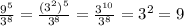 \frac{9^{5} }{3^{8} }=\frac{(3^{2})^{5}}{3^{8} }=\frac{3^{10} }{3^{8} }=3^{2}=9