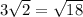 3 \sqrt{2} = \sqrt{18}