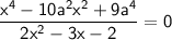 \sf \dfrac{x^4-10a^2x^2+9a^4}{2x^2-3x-2}=0