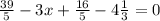 \frac{39}{5} - 3x + \frac{16}{5} - 4 \frac{1}{3} = 0