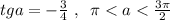 tga=-\frac{3}{4}\; ,\; \; \pi