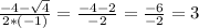 \frac{-4-\sqrt{4} }{2*(-1)}=\frac{-4-2}{-2}=\frac{-6}{-2}=3