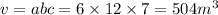 v = abc = 6 \times 12 \times 7 = 504 {m}^{ 3}