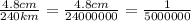 \frac{4.8cm}{240km} = \frac{4.8cm}{24000000} = \frac{1}{5000000}