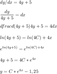 dy/dx=4y+5\\\\\dfrac{dy}{4y+5} =dx\\\\dfrac{d(4y+5)}{4y+5} =4dx\\\\ln(4y+5)=ln(4C)+4x\\\\e^{ln(4y+5)}=e^{ln(4C)+4x}\\\\4y+5=4C*e^{4x}\\\\y = C*e^{4x}-1,25