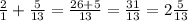 \frac{2}{1} + \frac{5}{13} = \frac{26 + 5}{13} = \frac{31}{13} = 2 \frac{5}{13}