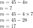 m = 45 - 4n \\ n = 7 \\ m = 45 - 4 \times 7 \\ m = 45 - 28 \\ m = 17 \\