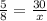 \frac{5}{8} = \frac{30}{x}