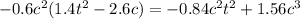 - 0.6 {c}^{2} (1.4 {t}^{2} - 2.6c) = - 0.84 {c}^{2} {t}^{2} + 1.56 {c}^{3}