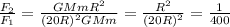 \frac{F_{2} }{F_{1} } =\frac{GMmR^2}{(20R)^{2}GMm } =\frac{R^2}{(20R)^{2} }=\frac{1}{400}