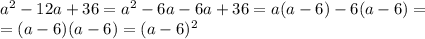 a^2-12a+36=a^2-6a-6a+36=a(a-6)-6(a-6)=\\=(a-6)(a-6)=(a-6)^2