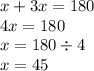 x + 3x = 180 \\ 4x = 180 \\ x = 180 \div 4 \\ x = 45