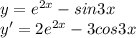 y=e^{2x} -sin3x\\y'=2e^{2x}-3cos3x\\